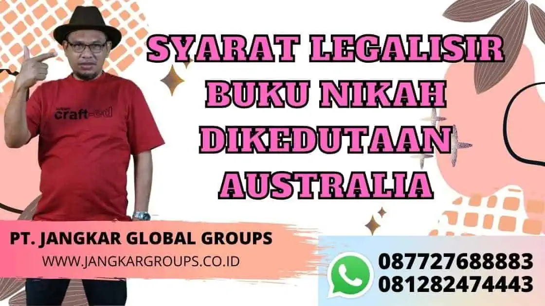 SYARAT LEGALISIR BUKU NIKAH DIKEDUTAAN AUSTRALIA