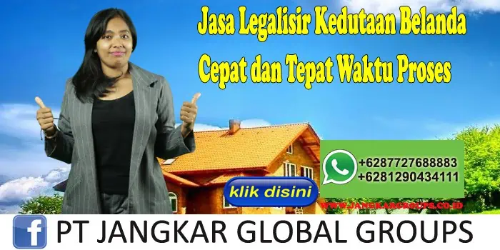 Jasa Legalisir Kedutaan Belanda Cepat dan Tepat Waktu Proses