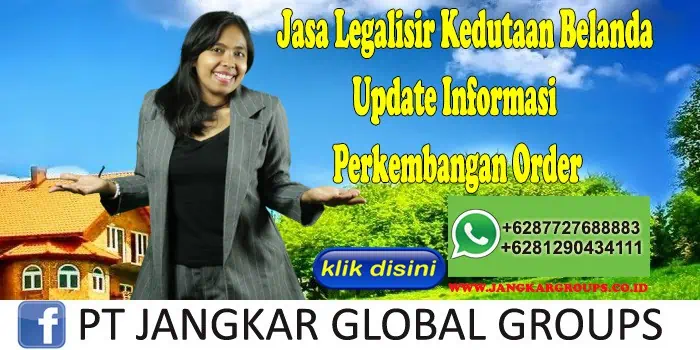 Jasa Legalisir Kedutaan Belanda Update Informasi Perkembangan Order