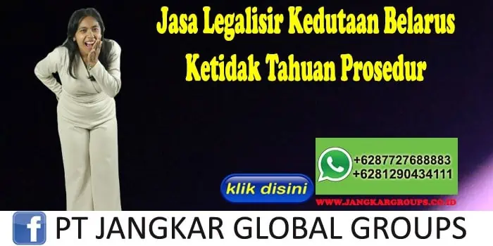 Jasa Legalisir Kedutaan Belarus Ketidak Tahuan Prosedur