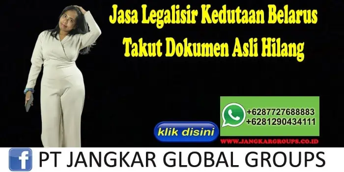 Jasa Legalisir Kedutaan Belarus Takut Dokumen Asli Hilang