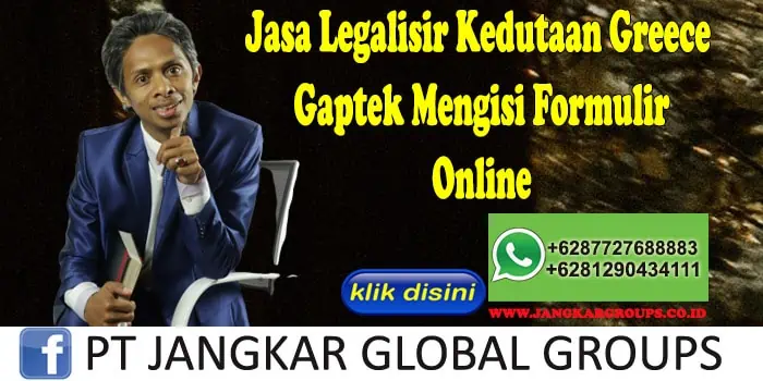 Jasa Legalisir Kedutaan Greece Gaptek Mengisi Formulir Online