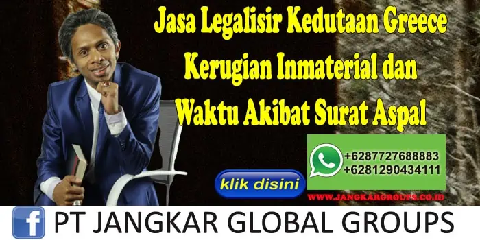 Jasa Legalisir Kedutaan Greece Kerugian Inmaterial dan Waktu Akibat Surat Aspal