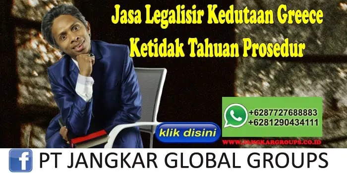 Jasa Legalisir Kedutaan Greece Ketidak Tahuan Prosedur