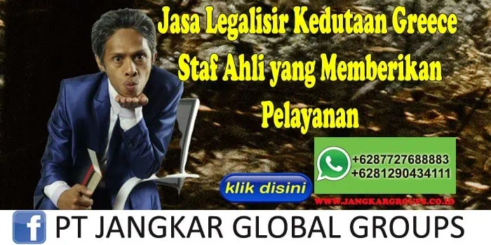 Jasa Legalisir Kedutaan Greece Staf Ahli yang Memberikan Pelayanan