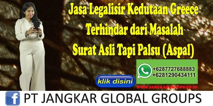 Jasa Legalisir Kedutaan Greece Terhindar dari Masalah Surat Asli Tapi Palsu (Aspal)