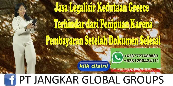 Jasa Legalisir Kedutaan Greece Terhindar dari Penipuan Karena Pembayaran Setelah Dokumen Selesai