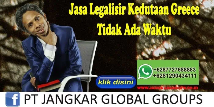 Jasa Legalisir Kedutaan Greece Tidak Ada Waktu