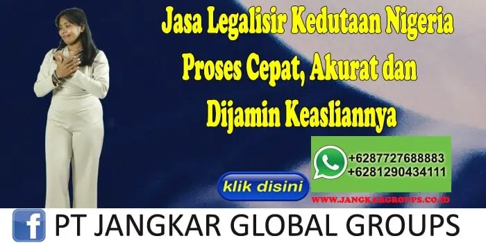 Jasa Legalisir Kedutaan Nigeria Proses Cepat, Akurat dan Dijamin Keasliannya