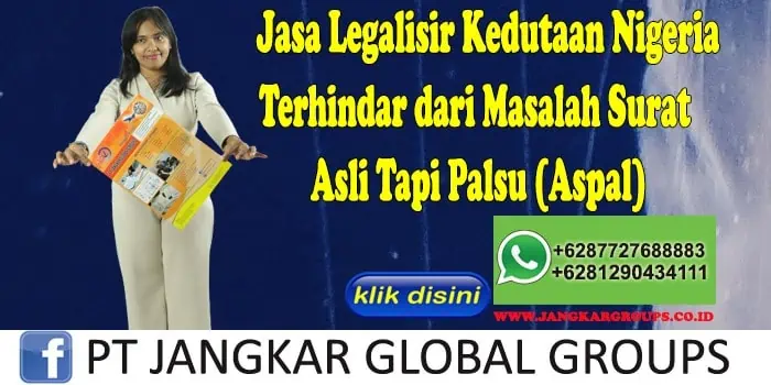 Jasa Legalisir Kedutaan Nigeria Terhindar dari Masalah Surat Asli Tapi Palsu (Aspal)