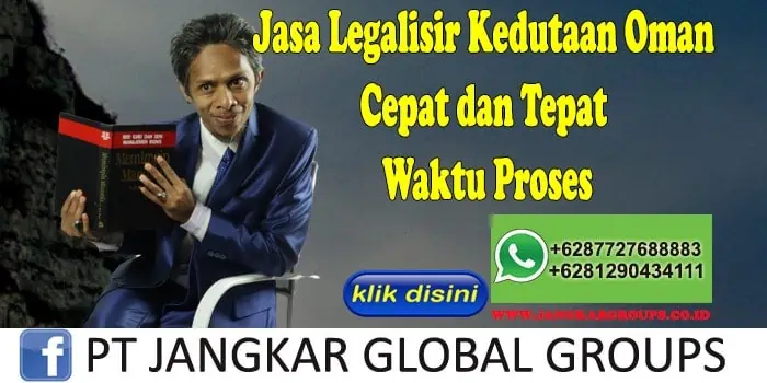 Jasa Legalisir Kedutaan Oman Cepat dan Tepat Waktu Proses