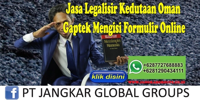 Jasa Legalisir Kedutaan Oman Gaptek Mengisi Formulir Online