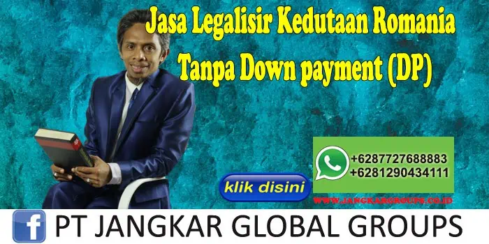 Jasa Legalisir Kedutaan Romania Tanpa Down payment (DP)