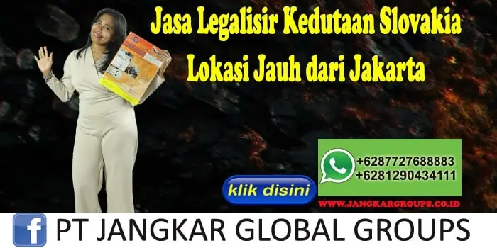 Jasa Legalisir Kedutaan Slovakia Lokasi Jauh dari Jakarta