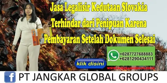 Jasa Legalisir Kedutaan Slovakia Terhindar dari Penipuan Karena Pembayaran Setelah Dokumen Selesai