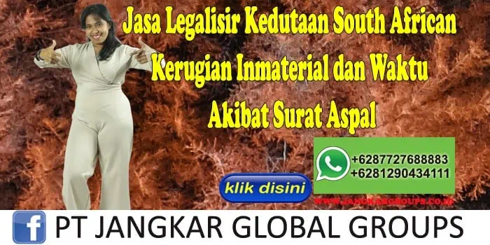 Jasa Legalisir Kedutaan South African Kerugian Inmaterial dan Waktu Akibat Surat Aspal