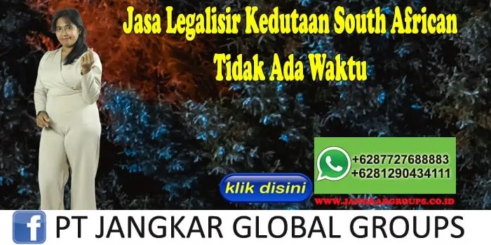 Jasa Legalisir Kedutaan South African Tidak Ada Waktu