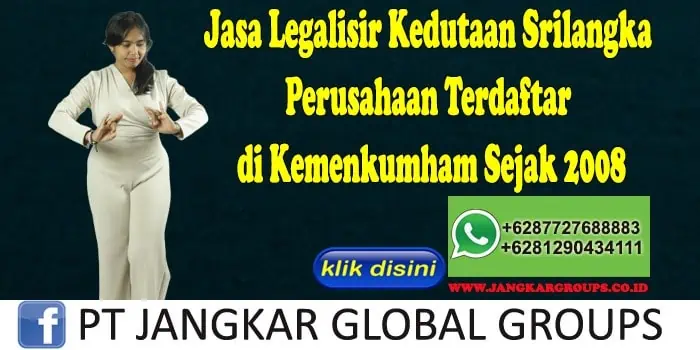 Jasa Legalisir Kedutaan Srilangka Perusahaan Terdaftar di Kemenkumham Sejak 2008