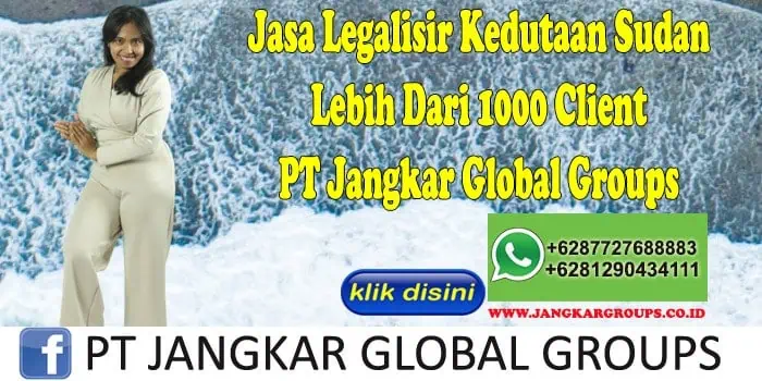 Jasa Legalisir Kedutaan Sudan Lebih Dari 1000 Client PT Jangkar Global Groups