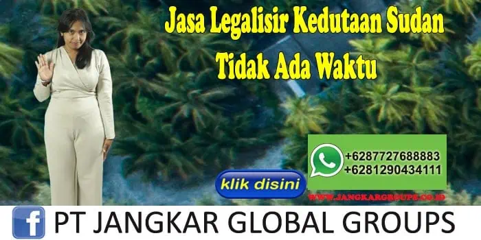 Jasa Legalisir Kedutaan Sudan Tidak Ada Waktu