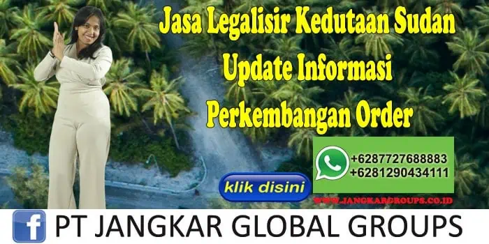 Jasa Legalisir Kedutaan Sudan Update Informasi Perkembangan Order