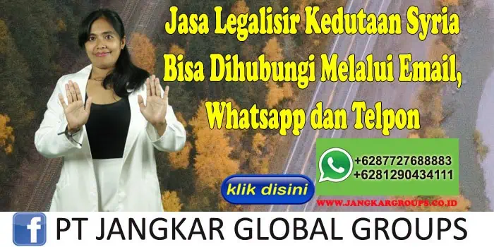 Jasa Legalisir Kedutaan Syria Bisa Dihubungi Melalui Email, Whatsapp dan Telpon