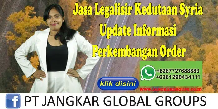 Jasa Legalisir Kedutaan Syria Update Informasi Perkembangan Order