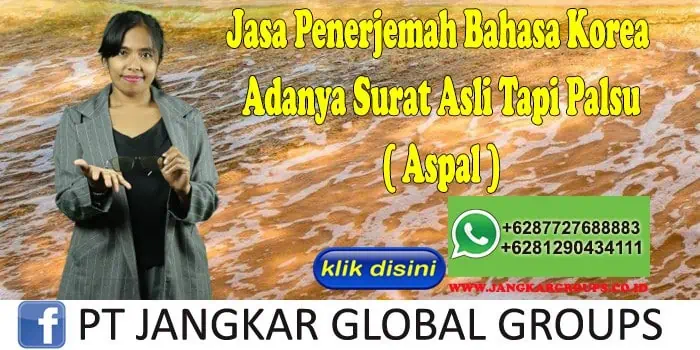 Jasa Penerjemah Bahasa Korea Adanya Surat Asli Tapi Palsu ( Aspal )