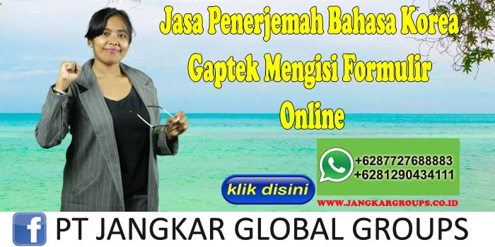 Jasa Penerjemah Bahasa Korea Gaptek Mengisi Formulir Online
