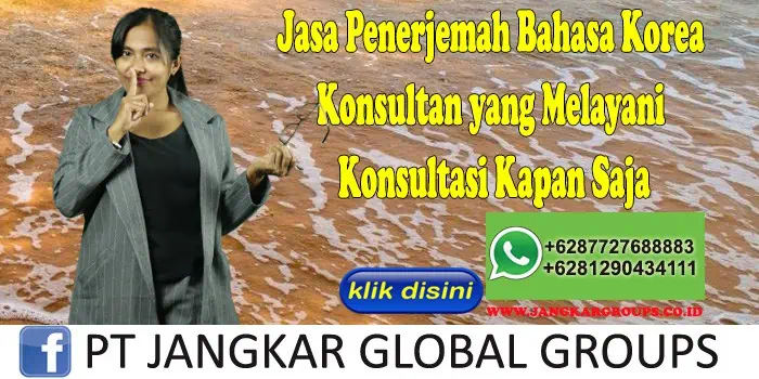 Jasa Penerjemah Bahasa Korea Konsultan yang Melayani Konsultasi Kapan Saja