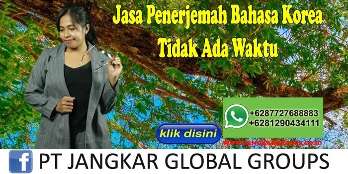 Jasa Penerjemah Bahasa Korea Tidak Ada Waktu