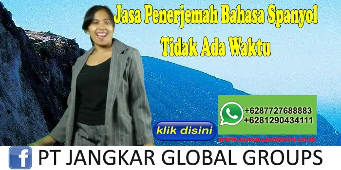 Jasa Penerjemah Bahasa Spanyol Tidak Ada Waktu