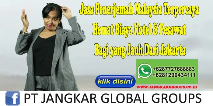 Jasa Penerjemah Malaysia Terpercaya Hemat Biaya Hotel & Pesawat Bagi yang Jauh Dari Jakarta