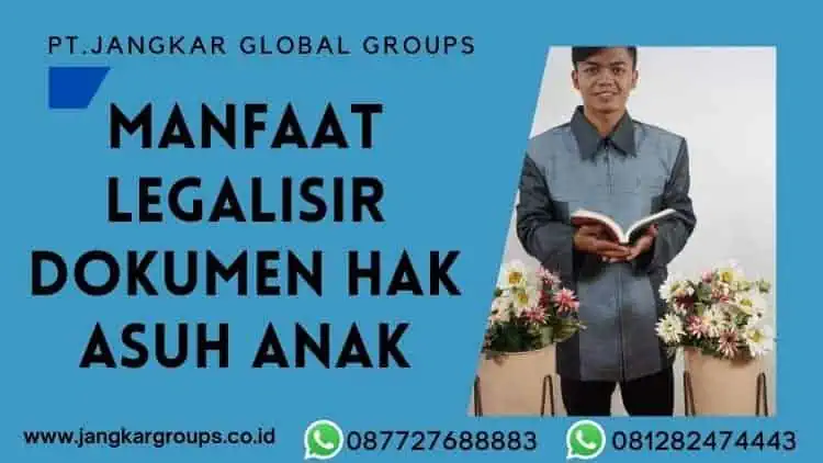 Manfaat Legalisir Dokumen Hak Asuh Anak