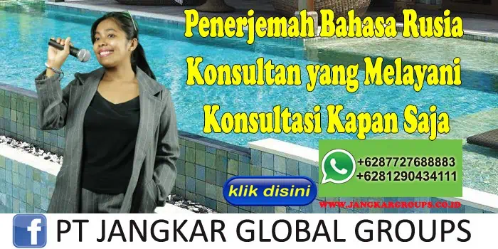 Penerjemah Bahasa Rusia Konsultan yang Melayani Konsultasi Kapan Saja