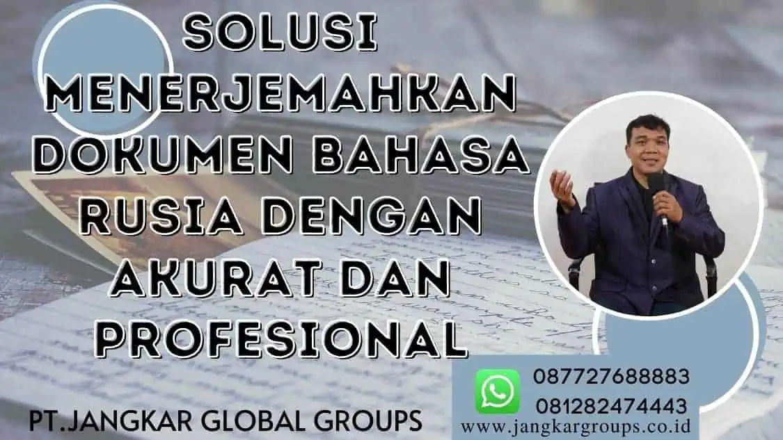 Solusi Menerjemahkan Dokumen Bahasa Rusia dengan Akurat dan Profesional