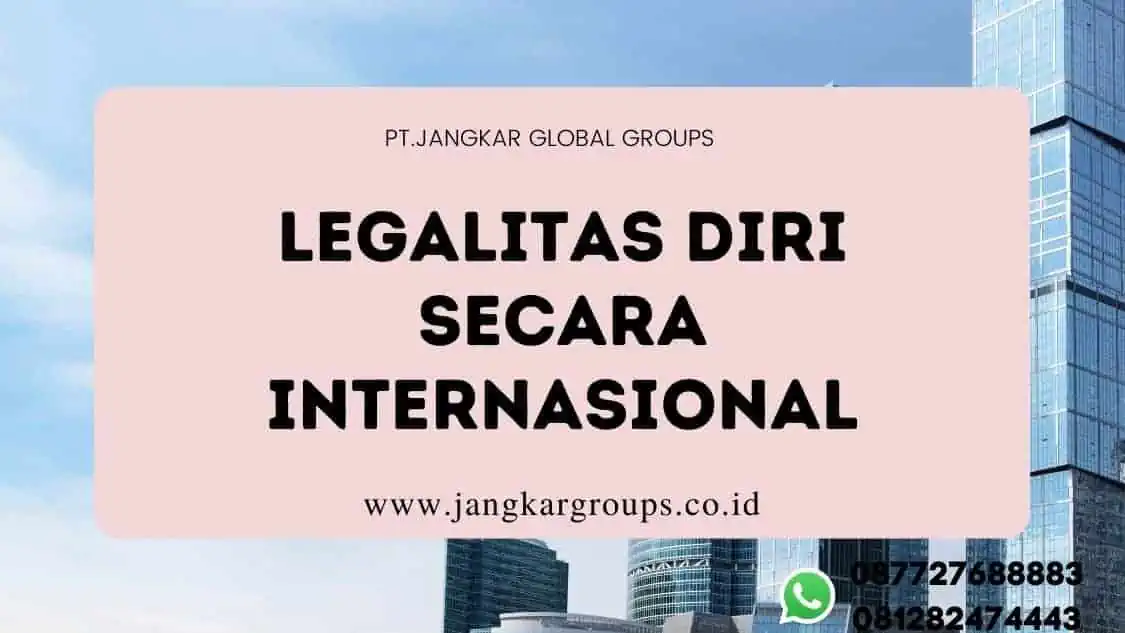 legalitas diri anda secara Internasional