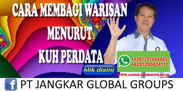 CARA MEMBAGI WARISAN MENURUT KUH PERDATA