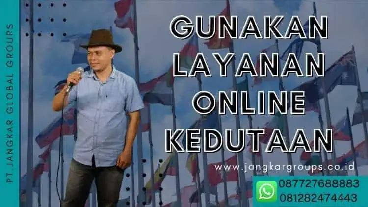 Gunakan Layanan Online Kedutaan