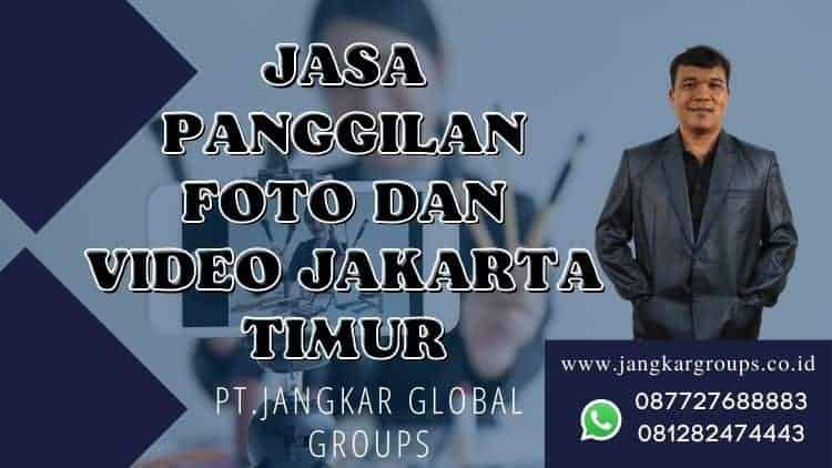 JASA PANGGILAN FOTO DAN VIDEO JAKARTA TIMUR