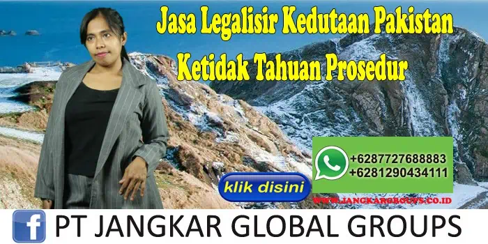 Jasa Legalisir Kedutaan Pakistan Ketidak Tahuan Prosedur