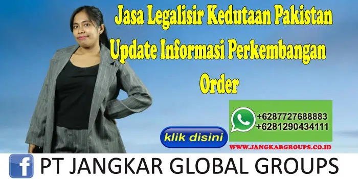 Jasa Legalisir Kedutaan Pakistan Update Informasi Perkembangan Order