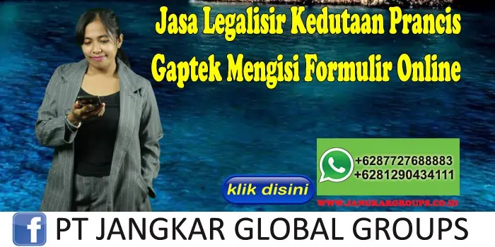 Jasa Legalisir Kedutaan Prancis Gaptek Mengisi Formulir Online