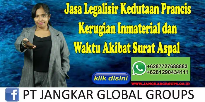 Jasa Legalisir Kedutaan Prancis Kerugian Inmaterial dan Waktu Akibat Surat Aspal