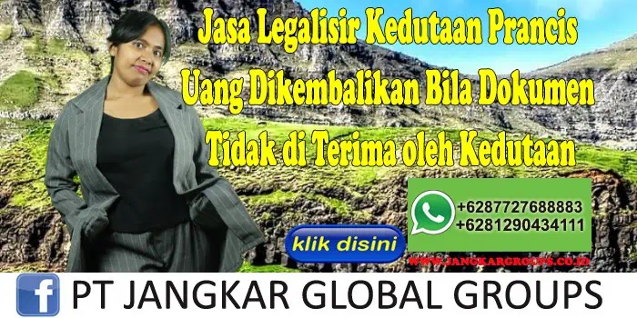 Jasa Legalisir Kedutaan Prancis Uang Dikembalikan Bila Dokumen Tidak di Terima oleh Kedutaan