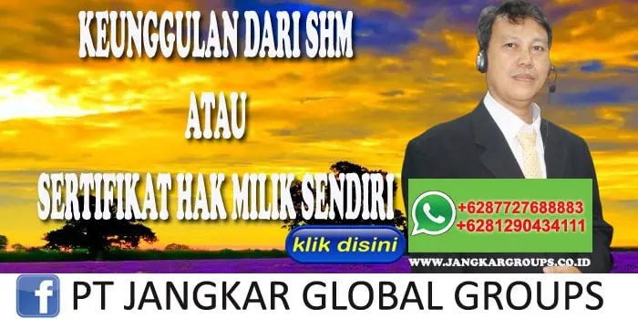 KEUNGGULAN DARI SHM ATAU SERTIFIKAT HAK MILIK SENDIRI