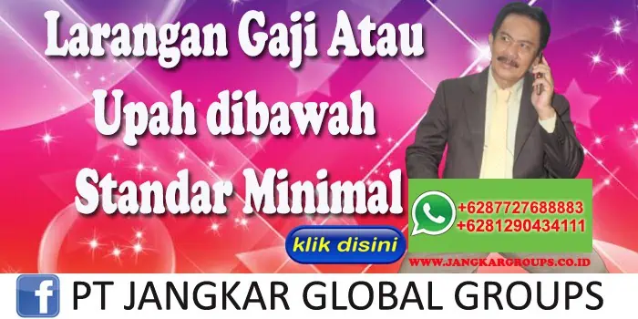 Larangan Gaji Atau Upah dibawah Standar Minimal