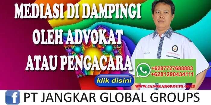 MEDIASI DI DAMPINGI OLEH ADVOKAT ATAU PENGACARA