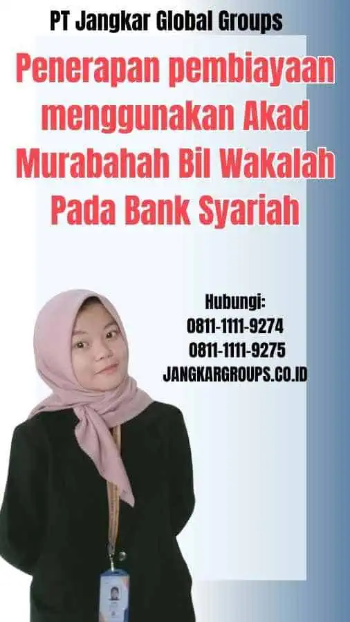 Penerapan pembiayaan menggunakan Akad Murabahah Bil Wakalah Pada Bank Syariah