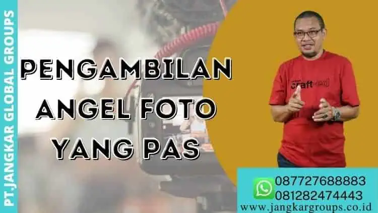 Pengambilan Angel Foto yang Pas